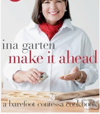 Make It Ahead: A Barefoot Contessa Cookbook (Ina Garten)
